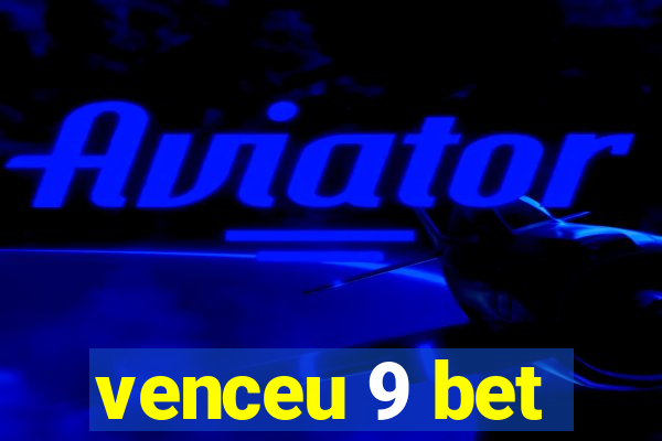 venceu 9 bet